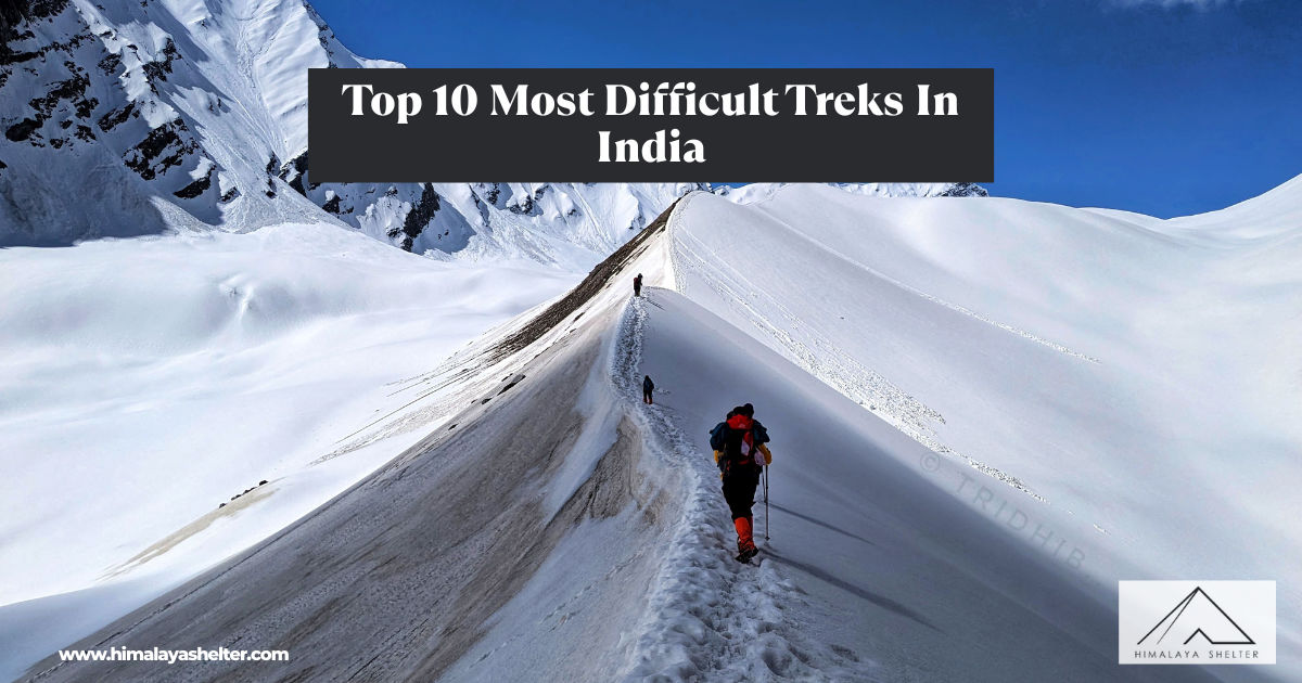 10 Most Difficult Treks In India