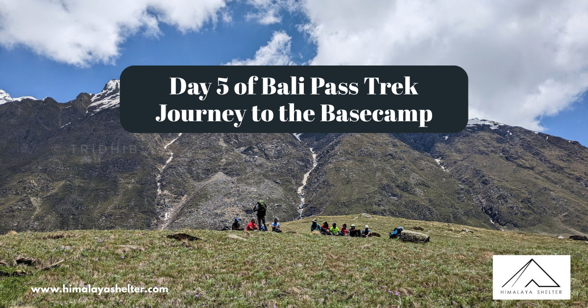 Day 5 of Bali Pass Trek Journey to the Basecamp