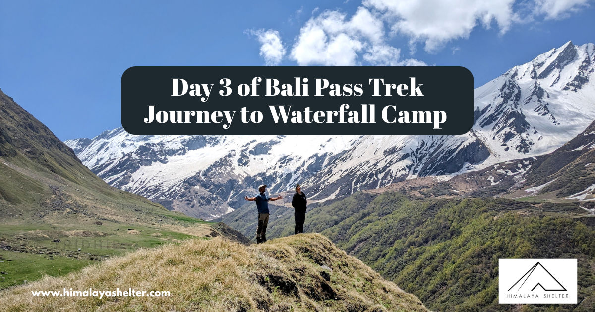 Day 3 Of Bali Pass Trek Journey To Waterfall Camp From Seema
