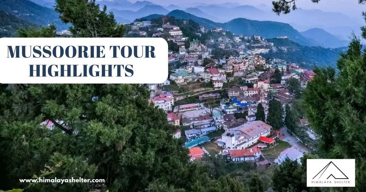 MUSSOORIE TOUR HIGHLIGHTS