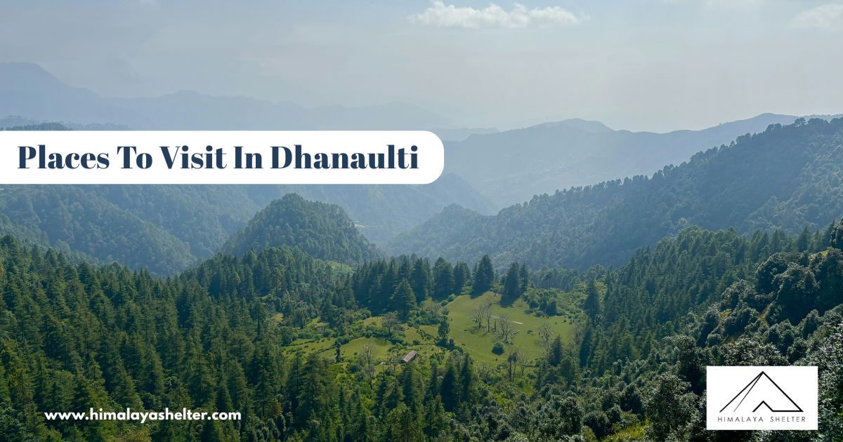 Places to Visit in Dhanaulti