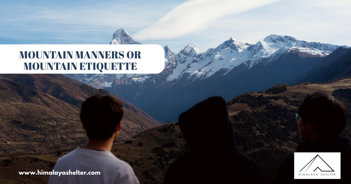 MOUNTAIN MANNERS OR MOUNTAIN ETIQUETTE