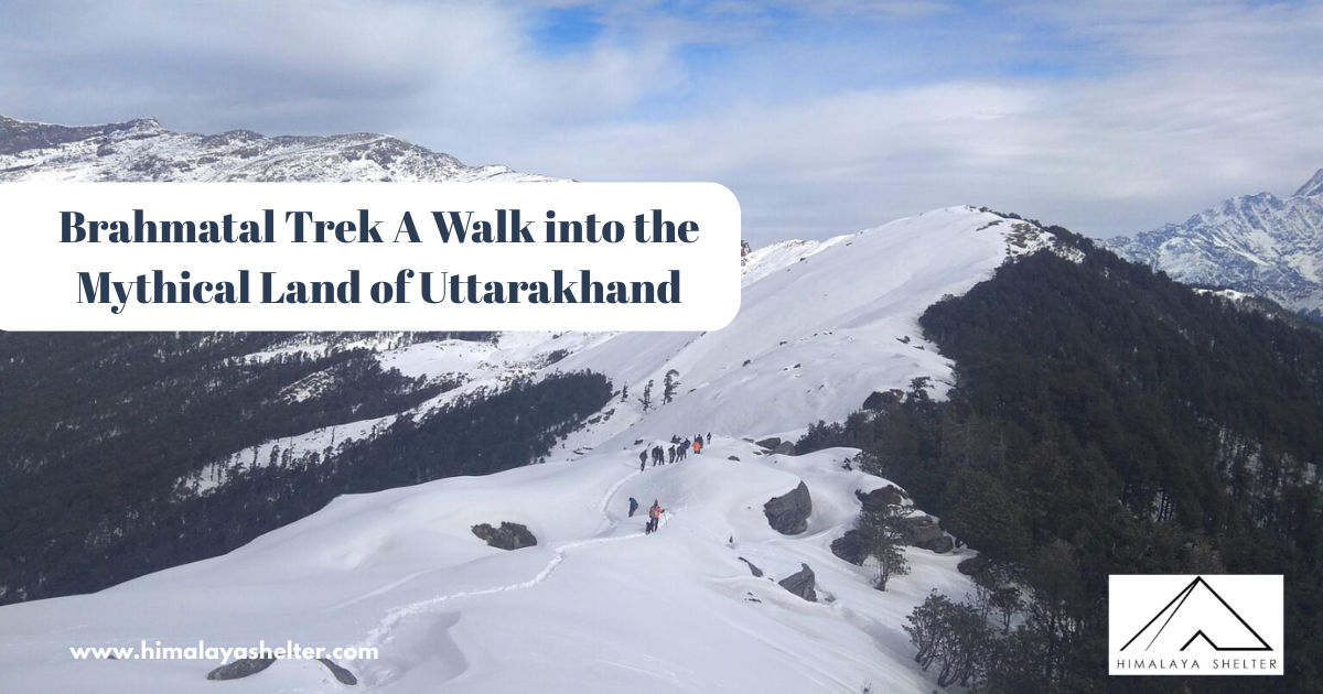 Brahmatal Trek A Walk into the Mythical Land of Uttarakhand