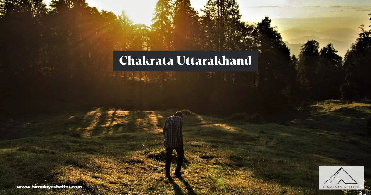 Chakrata Uttarakhand