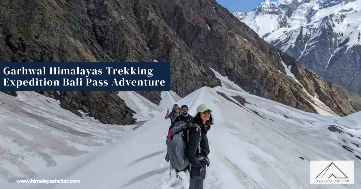 Garhwal Himalayas Trekking Expedition Bali Pass Adventure