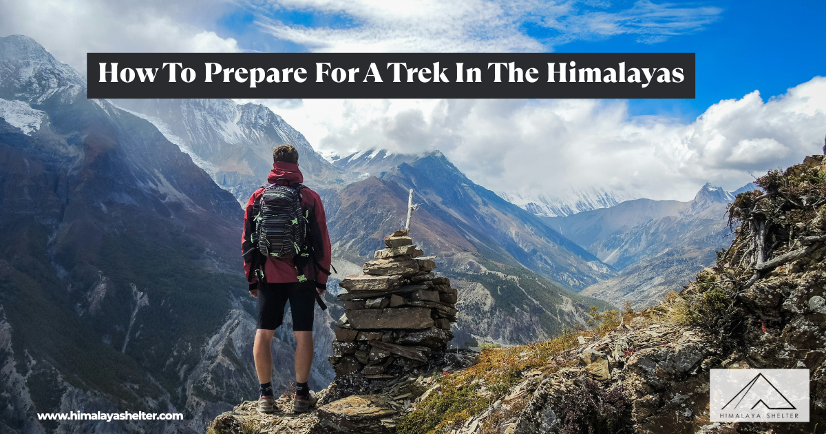 How To Prepare For A Trek In The Himalayas