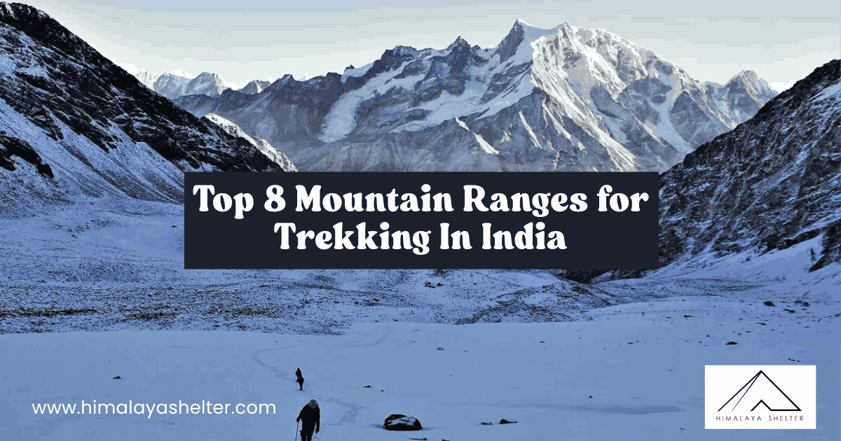 Top 8 Mountain Ranges For Trekking In India