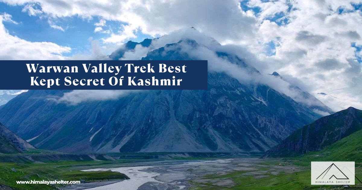 Warwan Valley Trek Best Kept Secret Of kashmir